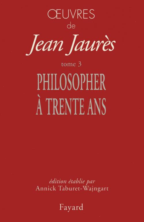 Cover of the book Oeuvres tome 3 by Jean Jaurès, Fayard