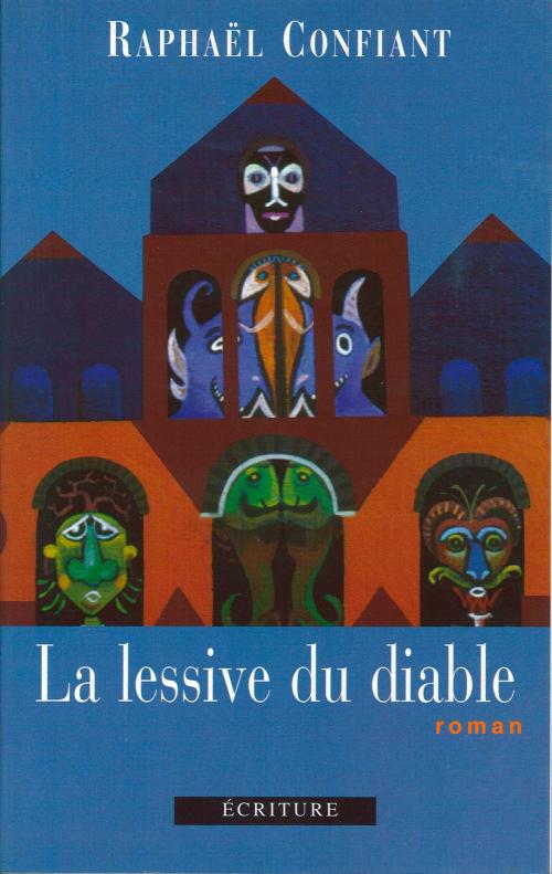 Cover of the book La lessive du diable by Raphaël Confiant, Ecriture