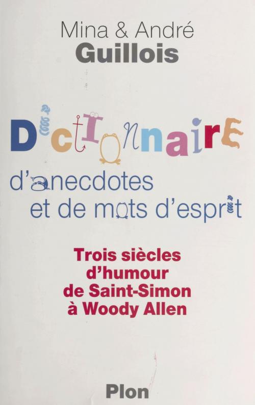 Cover of the book Dictionnaire d'anecdotes et de mots d'esprit by Mina Guillois, André Guillois, FeniXX réédition numérique
