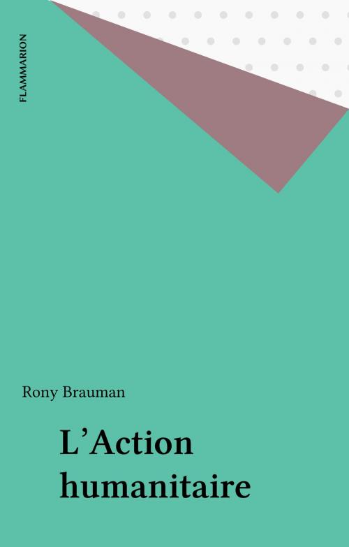 Cover of the book L'Action humanitaire by Rony Brauman, Flammarion (réédition numérique FeniXX)
