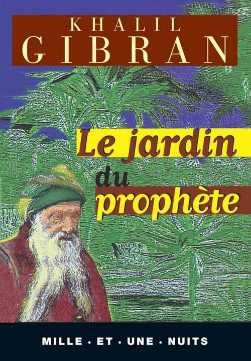 Cover of the book Le Jardin du Prophète by Khalil Gibran, Fayard/Mille et une nuits