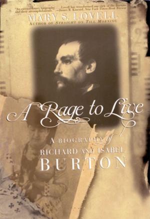 Cover of the book A Rage to Live: A Biography of Richard and Isabel Burton by Goli Taraghi