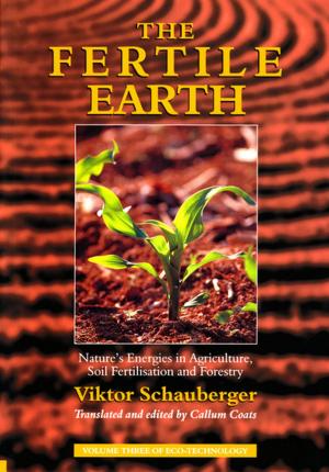 Book cover of The Fertile Earth – Nature's Energies in Agriculture, Soil Fertilisation and Forestry