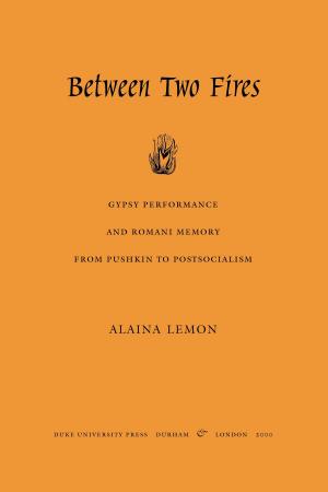 Cover of the book Between Two Fires by Jonathan Goldberg, Michèle Aina Barale, Michael Moon, Eve  Kosofsky Sedgwick