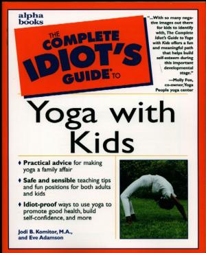 Cover of the book The Complete Idiot's Guide to Yoga with Kids by DK
