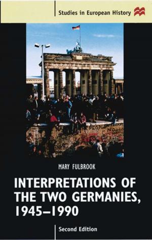 Cover of the book Interpretations of the Two Germanies, 1945-1990 by Rob Baggott