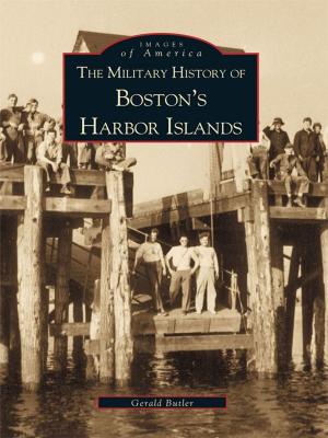 Cover of the book Military History of Boston's Harbor Islands, The by Janet Portiner