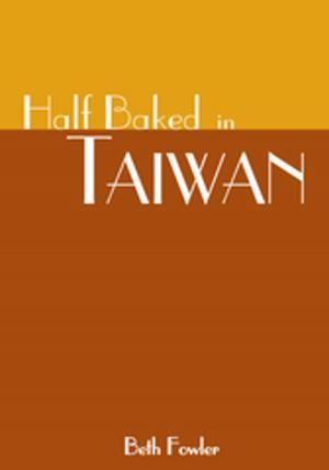 Cover of the book Half Baked in Taiwan by Neil Primus