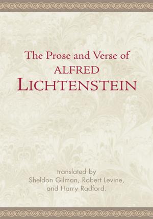 Cover of the book The Prose and Verse of Alfred Lichtenstein by James Smallwood