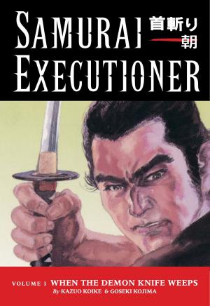 Cover of Samurai Executioner Volume 1: When the Demon Knife Weeps