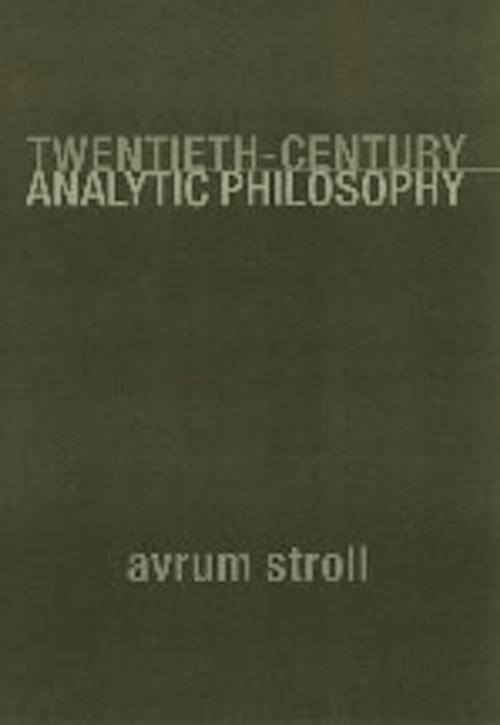 Cover of the book Twentieth-Century Analytic Philosophy by Avrum Stroll, Columbia University Press