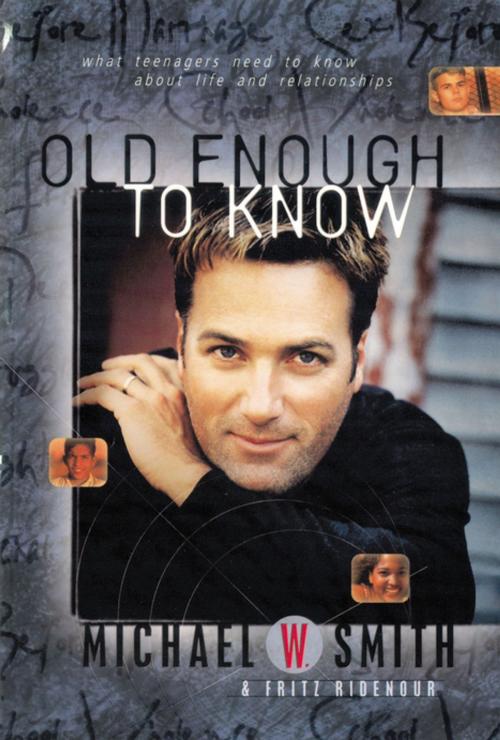 Cover of the book Old Enough to Know - updated edition by Michael W. Smith, Thomas Nelson