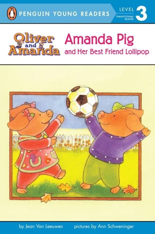 Cover of the book Amanda Pig and Her Best Friend Lollipop by Jean Van Leeuwen, Penguin Young Readers Group