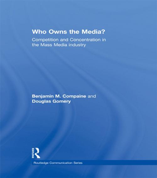 Cover of the book Who Owns the Media? by Benjamin M. Compaine, Douglas Gomery, Taylor and Francis