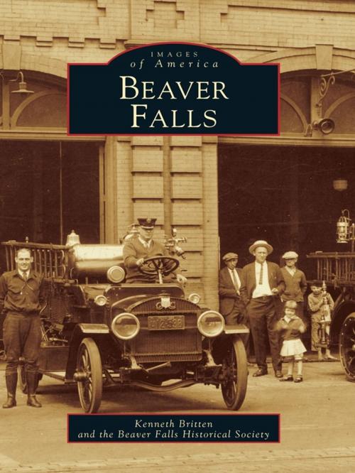 Cover of the book Beaver Falls by Kenneth Britten, Beaver Falls Historical Society, Arcadia Publishing Inc.