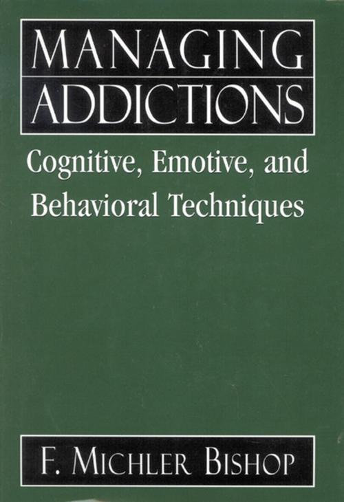 Cover of the book Managing Addictions by Michler F. Bishop, Jason Aronson, Inc.