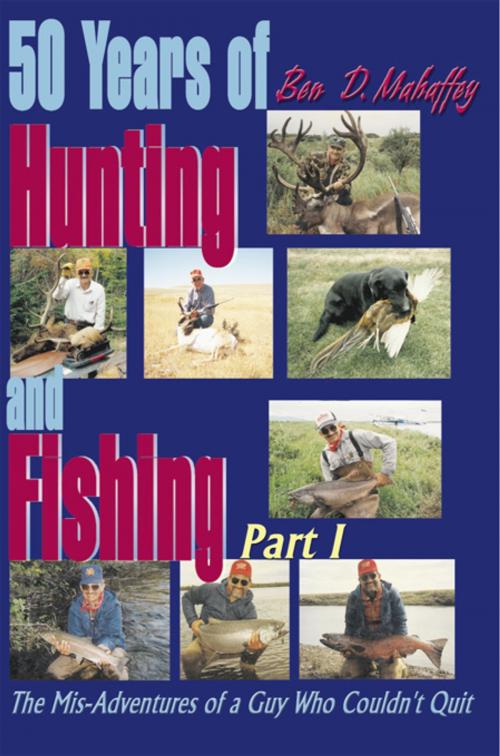 Cover of the book 50 Years of Hunting and Fishing by Ben D. Mahaffey, iUniverse
