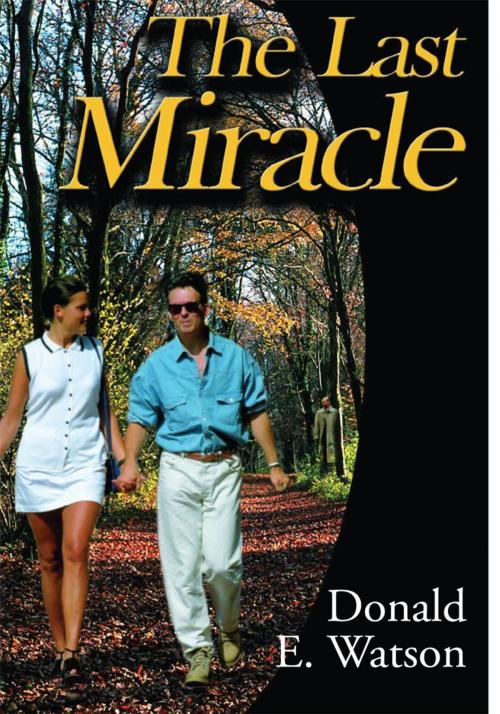 Cover of the book The Last Miracle by Donald E. Watson, iUniverse