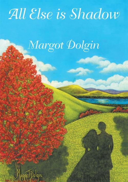 Cover of the book All Else Is Shadow by Margot Dolgin, iUniverse