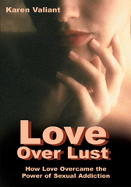 Cover of the book Love over Lust by Karen Valiant, iUniverse