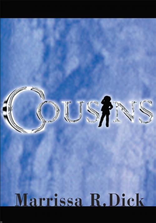 Cover of the book Cousins by Marrissa R. Dick, iUniverse