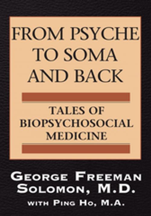 Cover of the book From Psyche to Soma and Back by George Freeman Solomon M.D., Xlibris US