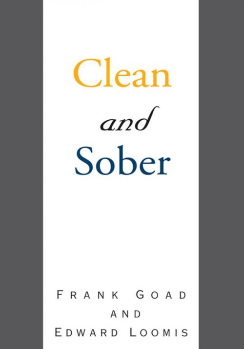 Cover of the book Clean and Sober by Edward Loomis, Frank Goad, Xlibris US