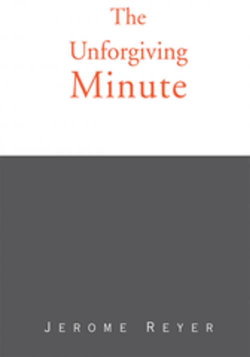 Cover of the book The Unforgiving Minute by Jerome Reyer, Xlibris US