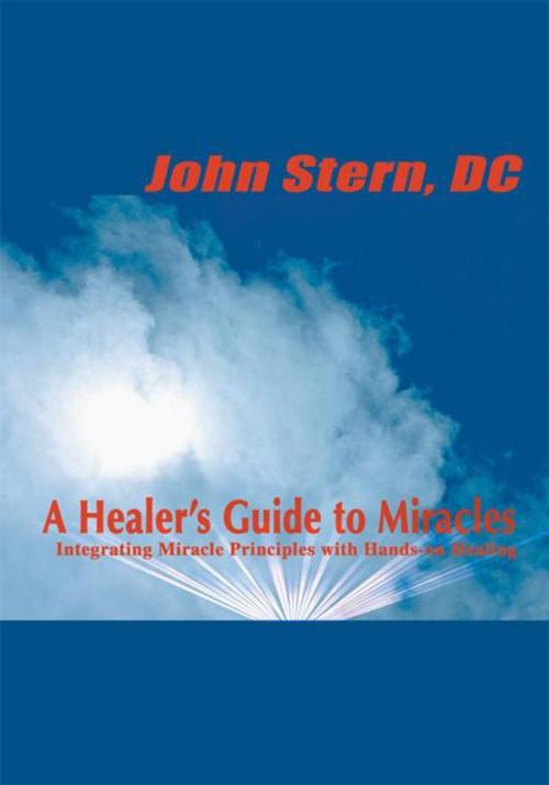 Cover of the book A Healer's Guide to Miracles by John Stern, iUniverse