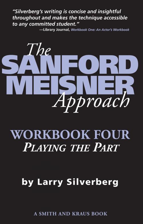 Cover of the book The Sanford Meisner Approach: Workbook Four, Playing the Part by Larry Silverberg, Smith and Kraus Inc