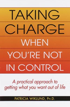 Cover of the book Taking Charge When You're Not in Control by Michael Paterniti