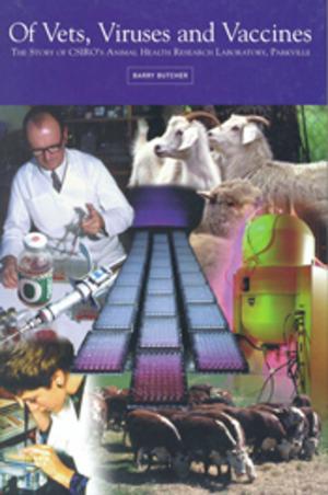 Cover of the book Of Vets, Viruses and Vaccines by Penny Olsen