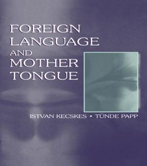 Cover of the book Foreign Language and Mother Tongue by Fiona Brookman, Mike Maguire, Harriet Pierpoint, Trevor Bennett