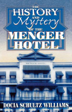 Cover of the book The History and Mystery of the Menger Hotel by Johnny Tapia