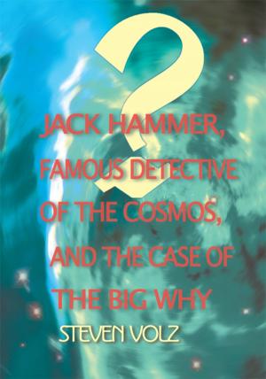 Cover of the book Jack Hammer, Famous Detective of the Cosmos, and the Case of the Big Why by Michael Mehas