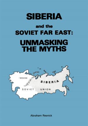 Cover of the book Siberia and the Soviet Far East by Dr. Joshua David Stone