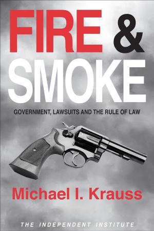 Cover of the book Fire & Smoke by Roger E. Meiners