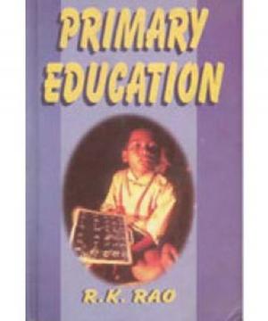 Cover of the book Primary Education by Sashi B. Sahai