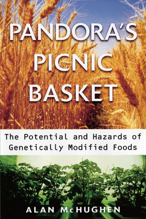Cover of the book Pandora's Picnic Basket: The Potential and Hazards of Genetically Modified Foods by Alan McHughen, Oxford University Press, UK