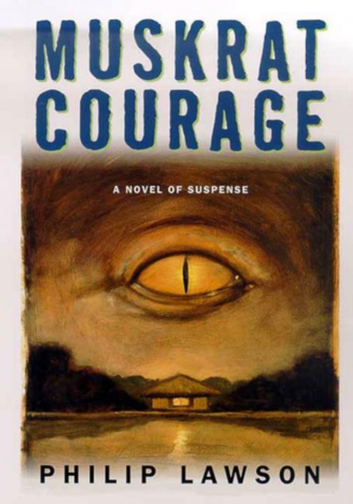 Cover of the book Muskrat Courage by Philip Lawson, St. Martin's Press
