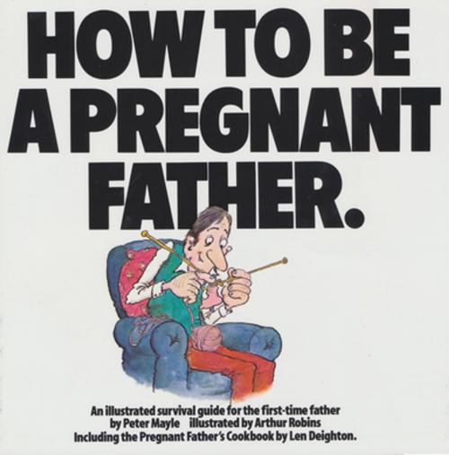 Cover of the book How To Be A Pregnant Father by Peter Mayle, Citadel Press