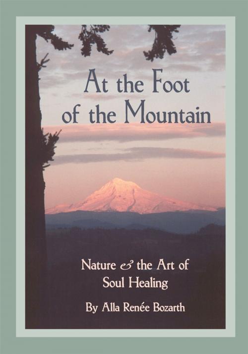 Cover of the book At the Foot of the Mountain by Alla Renee Bozarth, iUniverse