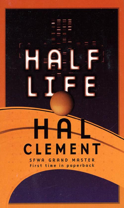 Cover of the book Half Life by Hal Clement, Tom Doherty Associates