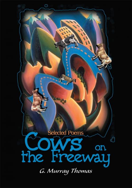 Cover of the book Cows on the Freeway by G. Murray Thomas, iUniverse