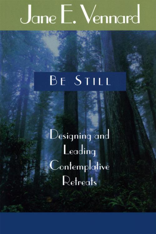 Cover of the book Be Still by Jane E. Vennard, Rowman & Littlefield Publishers