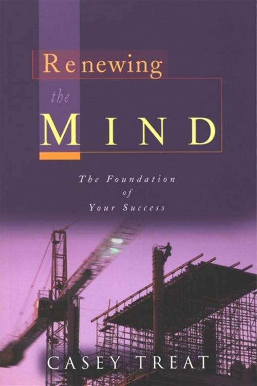 Cover of the book Renewing the Mind by Casey Treat, Harrison House