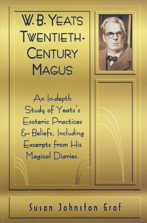 Cover of the book W.B. Yeats Twentieth Century Magus: An In-Depth Study of Yeat's Esoteric Practices and Beliefs, Including Excerpts from His Magical Diaries by Graf, Susan Johnston, Red Wheel Weiser