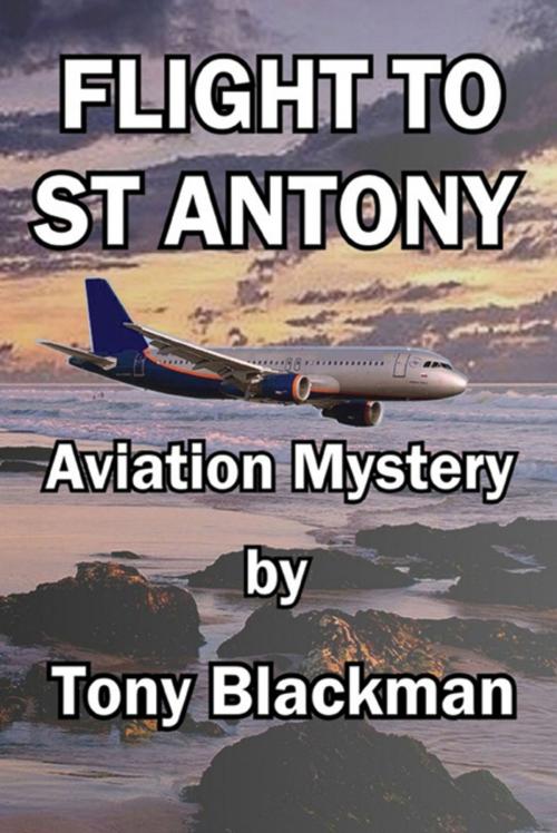 Cover of the book Flight to St Antony: An aviation mystery by Blackman, Tony, Blackman Associates