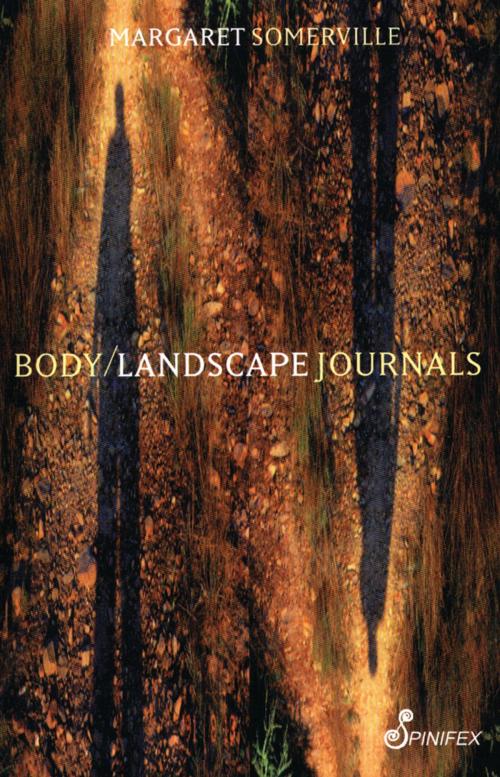 Cover of the book Body Landscape Journals by Margaret Somerville, Spinifex Press