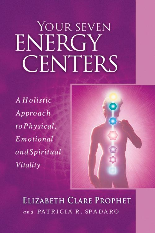 Cover of the book Your Seven Energy Centers by Elizabeth Clare Prophet, Patricia R. Spadaro, Summit University Press